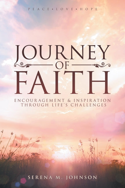 Journey of Faith: Encouragement & Inspiration Through Life's Challenges: Encouragement & Inspiration Through Life's Challenges