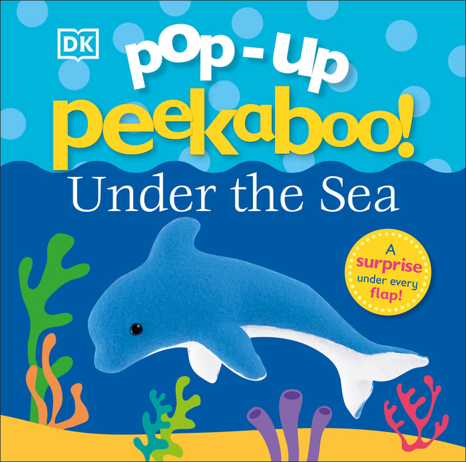Pop-Up Peekaboo! Under the Sea: A Bubbly Surprise Under Every Flap!: A Bubbly Surprise Under Every Flap!
