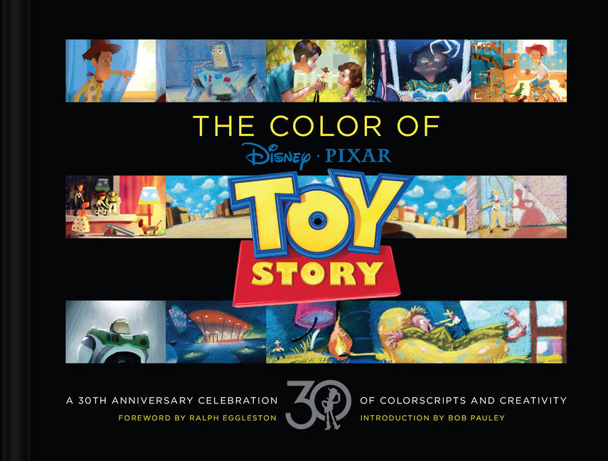 Disney/Pixar the Color of Toy Story: A 30th Anniversary Celebration of Colorscripts and Creativity: A 30th Anniversary Celebration of Colorscripts and Creativity