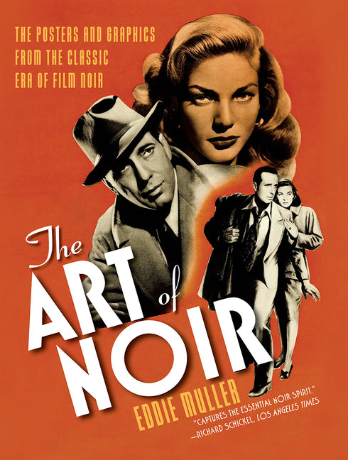 The Art of Noir: The Posters and Graphics from the Classic Era of Film Noir: The Posters and Graphics from the Classic Era of Film Noir