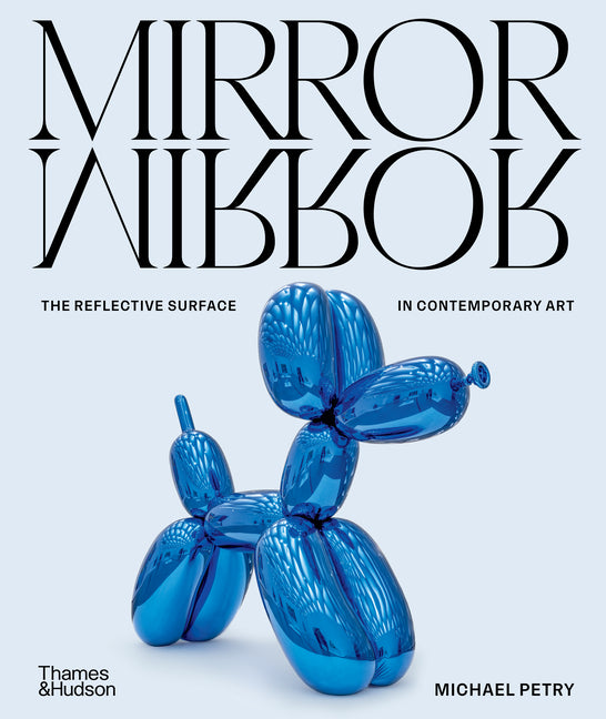 Mirrormirror: The Reflective Surface in Contemporary Art: The Reflective Surface in Contemporary Art