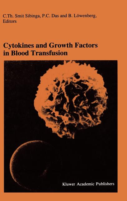 Cytokines and Growth Factors in Blood Transfusion: Proceedings of the Twentyfirst International Symposium on Blood Transfusion, Groningen 1996, Organi