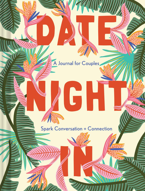 Date Night in: A Journal for Couplesspark Conversation & Connection: A Journal for Couplesspark Conversation & Connection