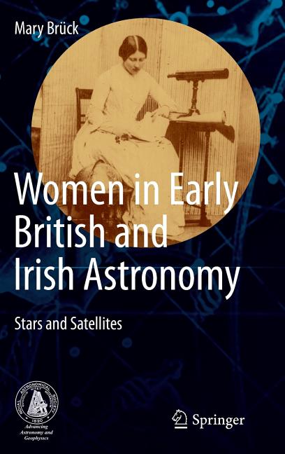 Women in Early British and Irish Astronomy: Stars and Satellites (2009): Stars and Satellites