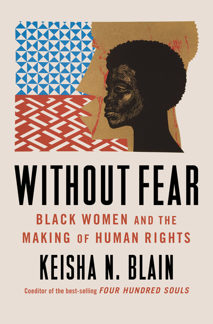 Without Fear: Black Women and the Making of Human Rights: Black Women and the Making of Human Rights