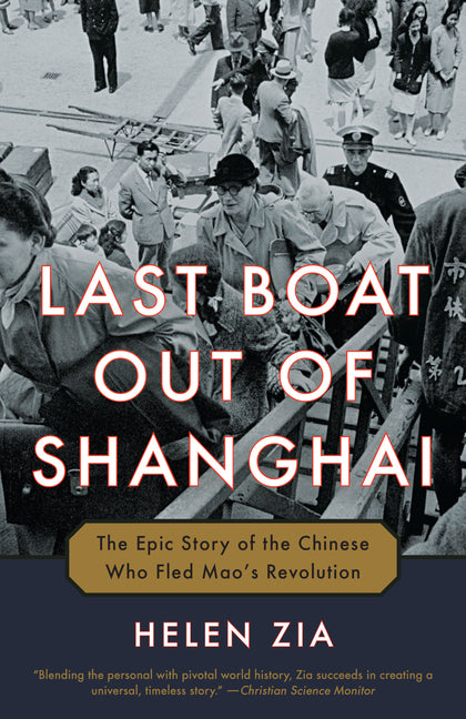 Last Boat Out of Shanghai: The Epic Story of the Chinese Who Fled Mao's Revolution: The Epic Story of the Chinese Who Fled Mao's Revolution