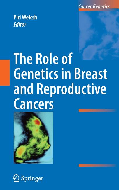 The Role of Genetics in Breast and Reproductive Cancers (2010)