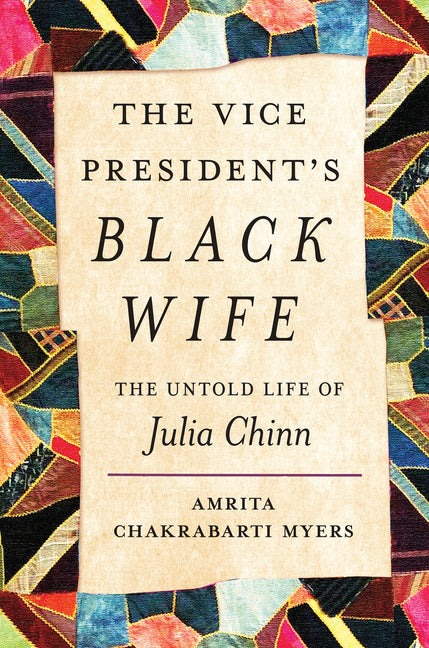 The Vice President's Black Wife: The Untold Life of Julia Chinn: The Untold Life of Julia Chinn
