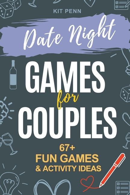 Games for Couples: Date Night 67+ Fun Two-Player Games and Activity Ideas for New or Married Couples: Date Night 67+ Fun Two-Player Games and Activity Ideas for New or Married Couples