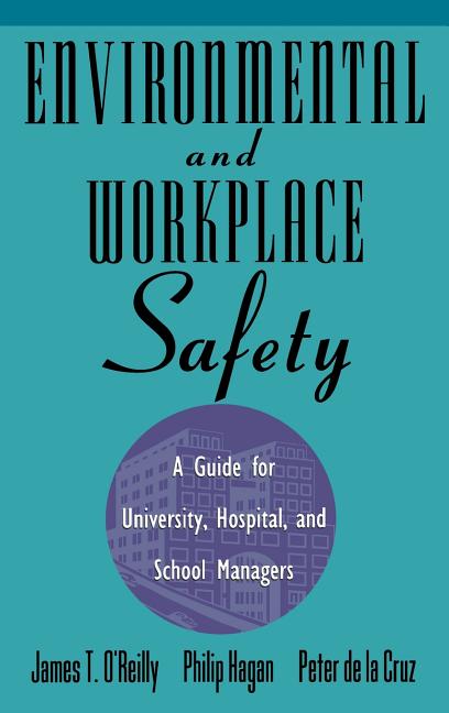 Environmental and Workplace Safety: A Guide for University, Hospital, and School Managers: A Guide for University, Hospital, and School Managers