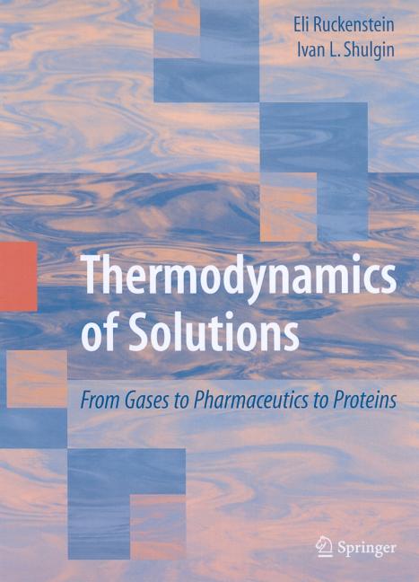 Thermodynamics of Solutions: From Gases to Pharmaceutics to Proteins (2009)