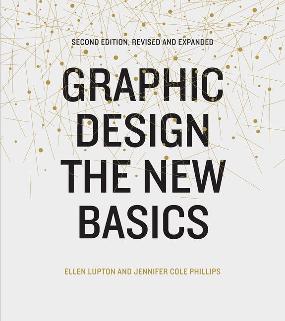 Graphic Design: The New Basics (Second Edition, Revised and Expanded): The New Basics (Second Edition, Revised and Expanded)