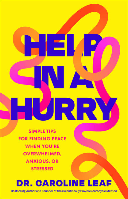 Help in a Hurry: Simple Tips for Finding Peace When You're Overwhelmed, Anxious, or Stressed: Simple Tips for Finding Peace When You're Overwhelmed, Anxious, or Stressed