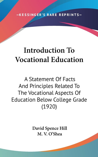 Introduction To Vocational Education: A Statement Of Facts And Principles Related To The Vocational Aspects Of Education Below College Grade (1920)