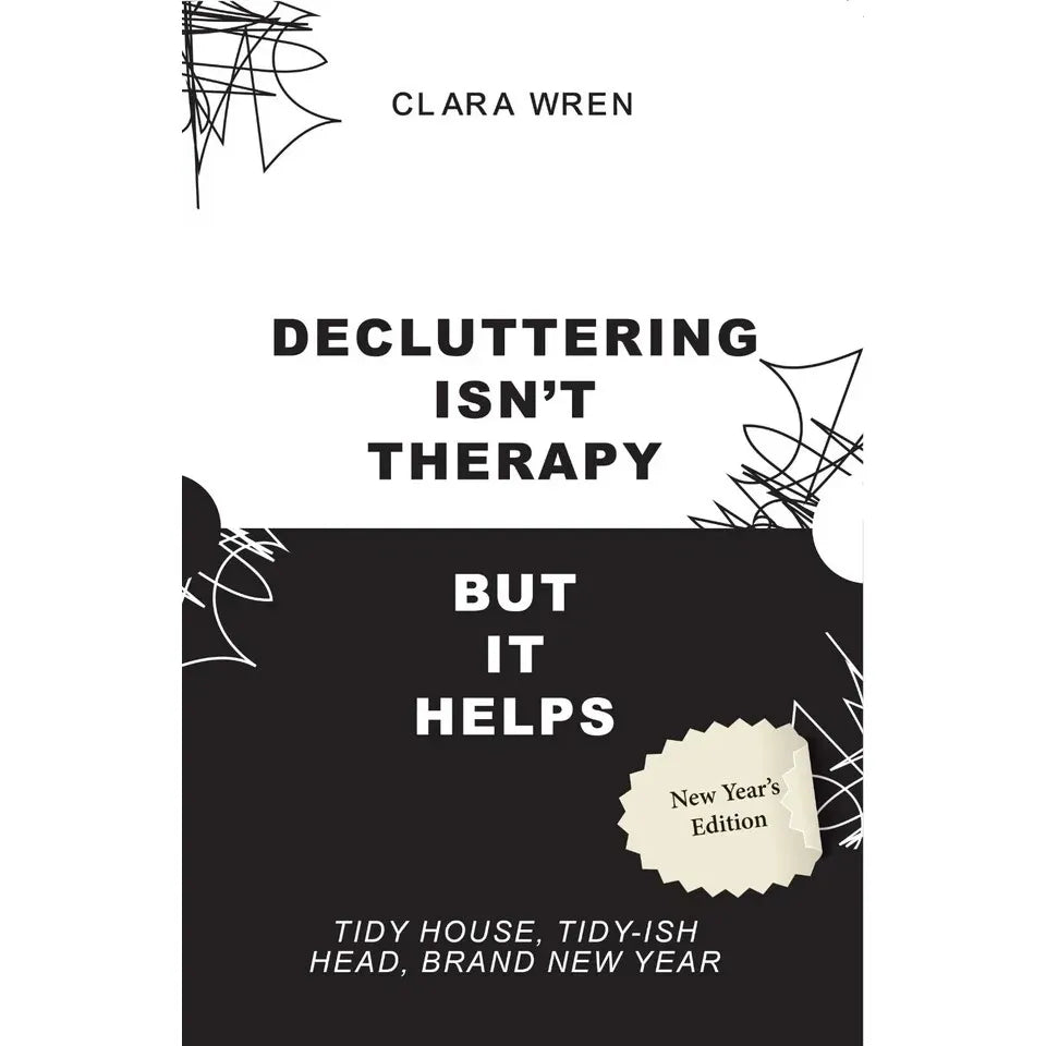 Decluttering Isn’t Therapy But It Helps by Clara Wren