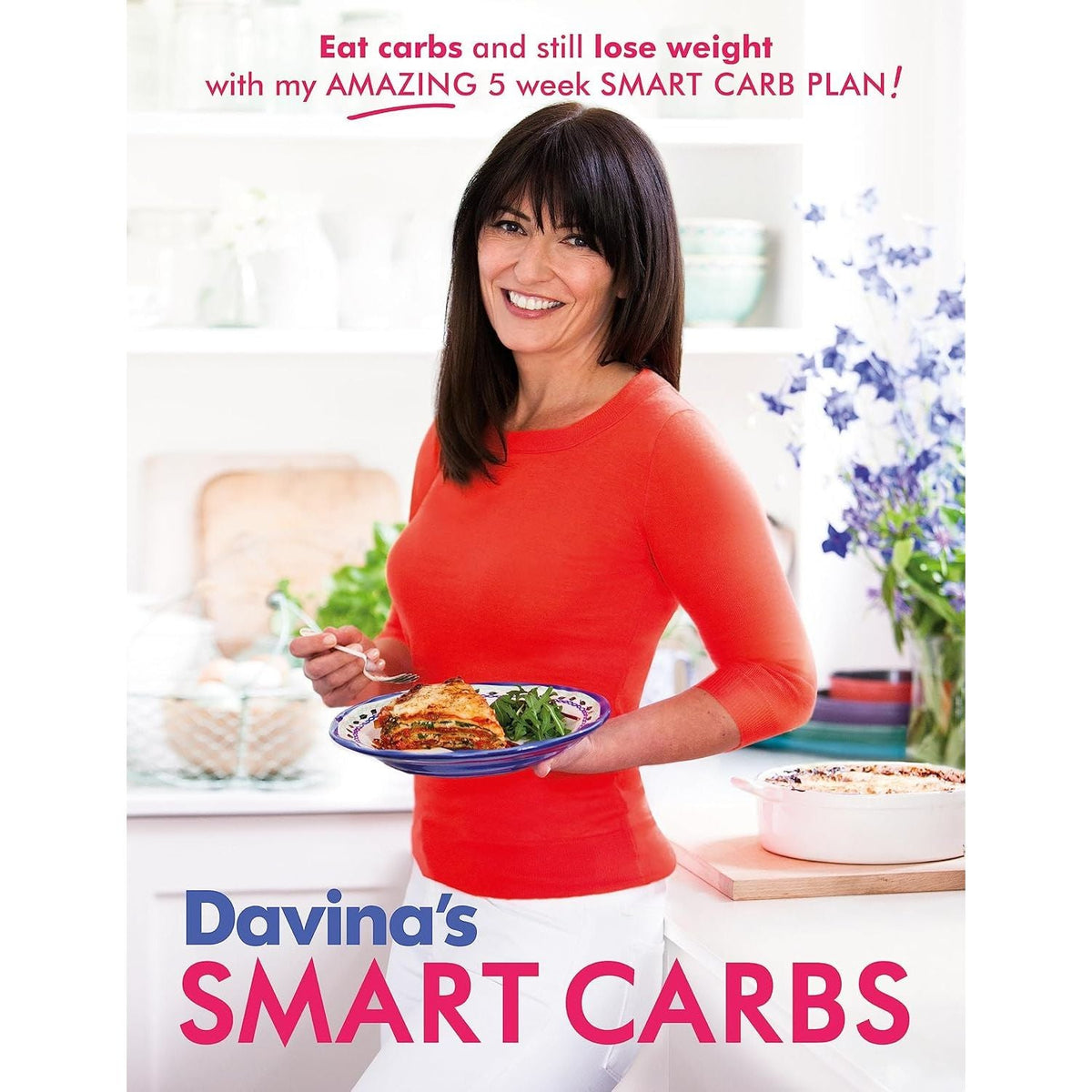 Davina's Smart Carbs: Eat Carbs and Still Lose Weight by Davina McCall NEW