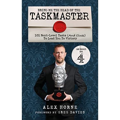 Bring Me The Head Of The Taskmaster By Alex Horne