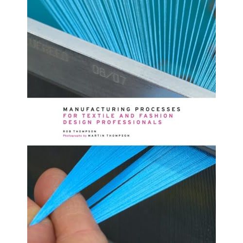 Manufacturing Processes for Textile and Fashion Design Professionals