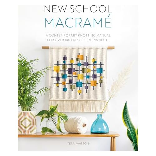 New School Macramé: A contemporary knotting manual for over 100 fresh fibre projects