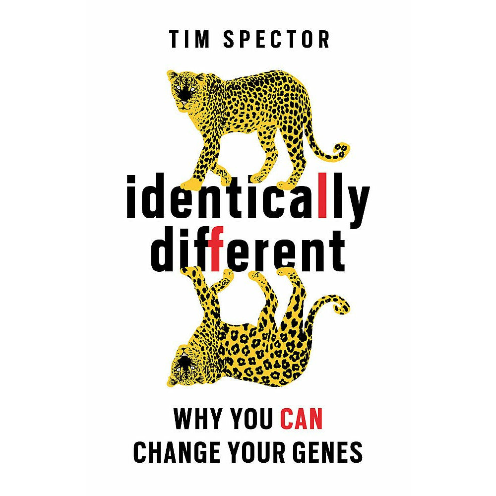 Identically Different: Why You Can Change Your Genes by Professor Tim Spector