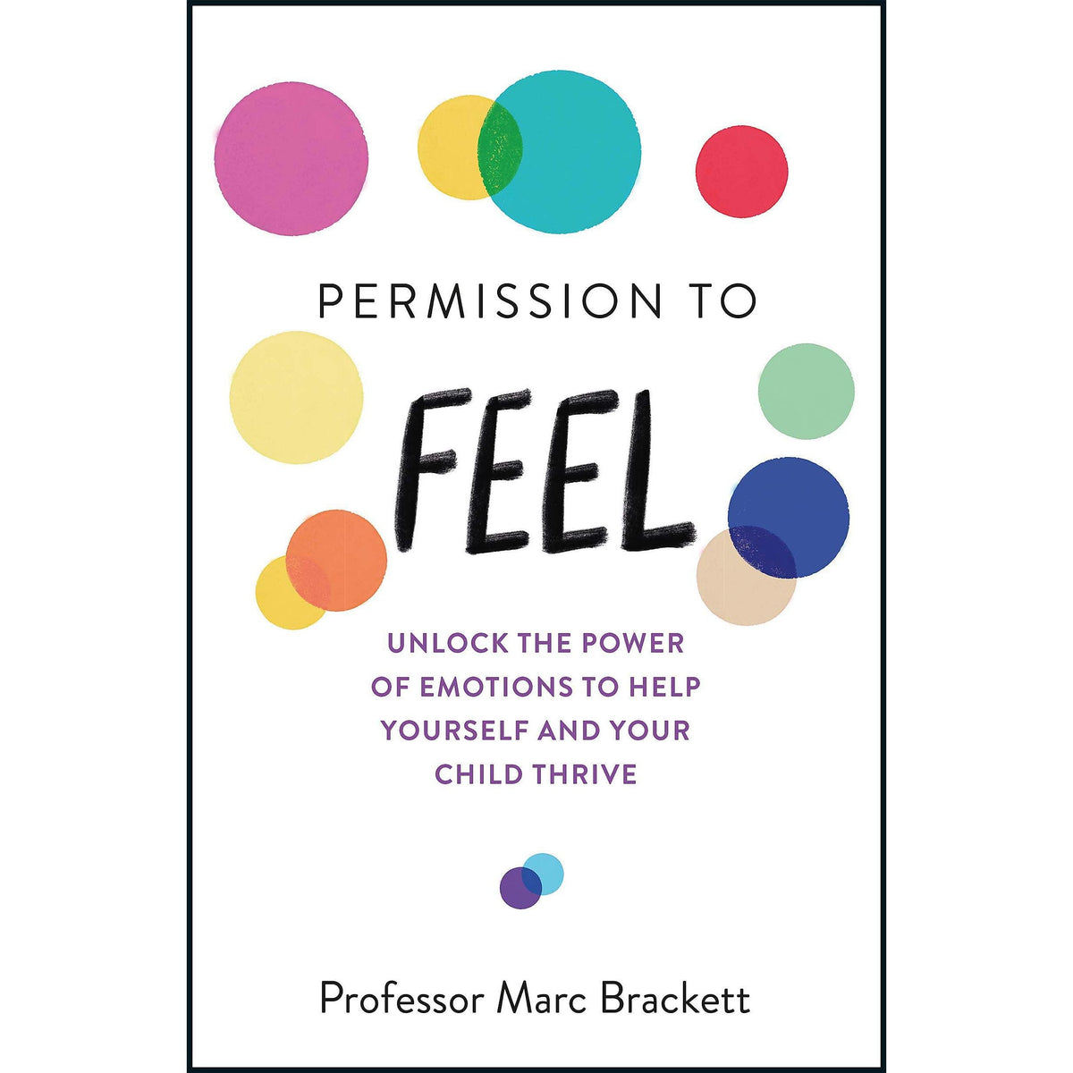 Permission to Feel: Unlock the power of emotions to help yourself and your children thrive
