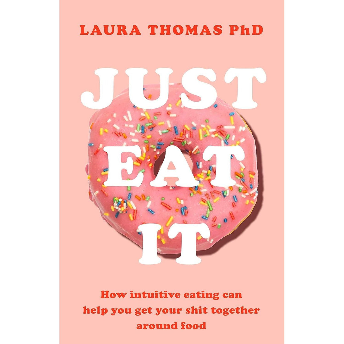 The F*ck It Diet: Eating Should Be Easy(HB),Just Eat It 2 Books Collection Set By Caroline Dooner and laura thomas