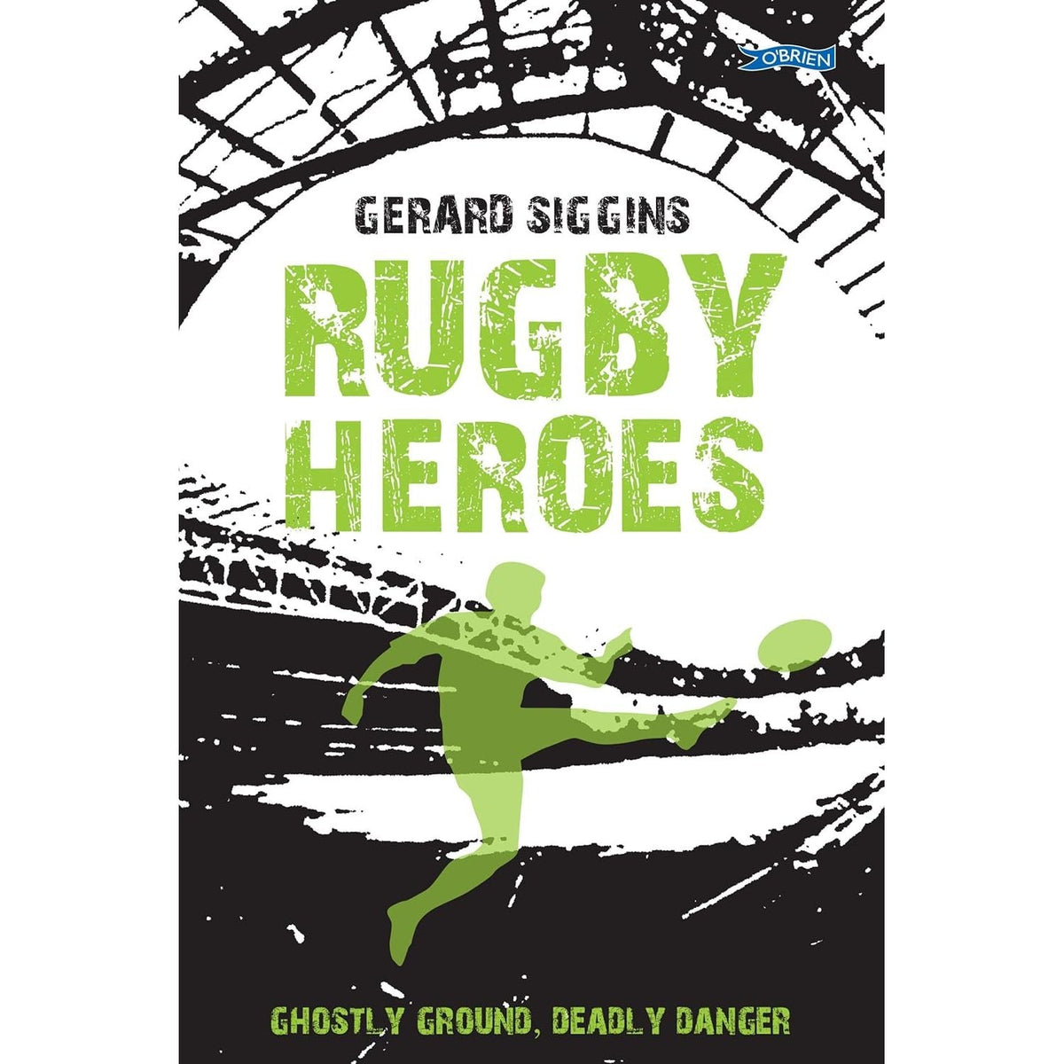 Rugby Heroes: Ghostly Ground, Deadly Danger by Gerard Siggins