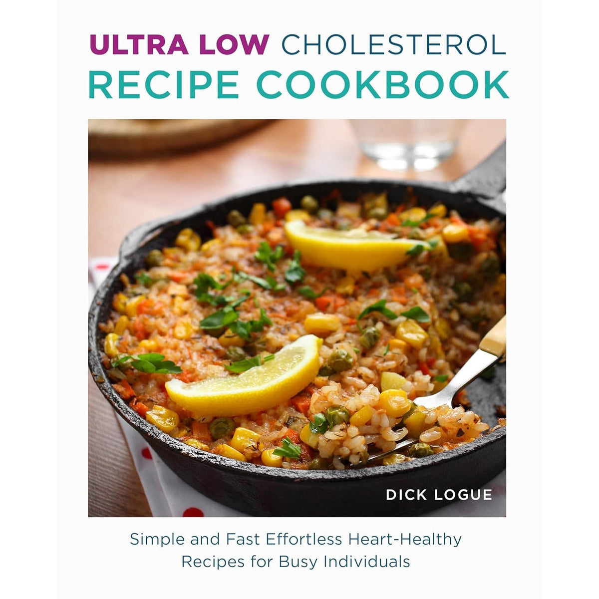 Slow Cooker Lose Weight Forever, How to Lose Weight Forever, Ultra Low Cholesterol Recipe Cookbook 3 Books Collection Set