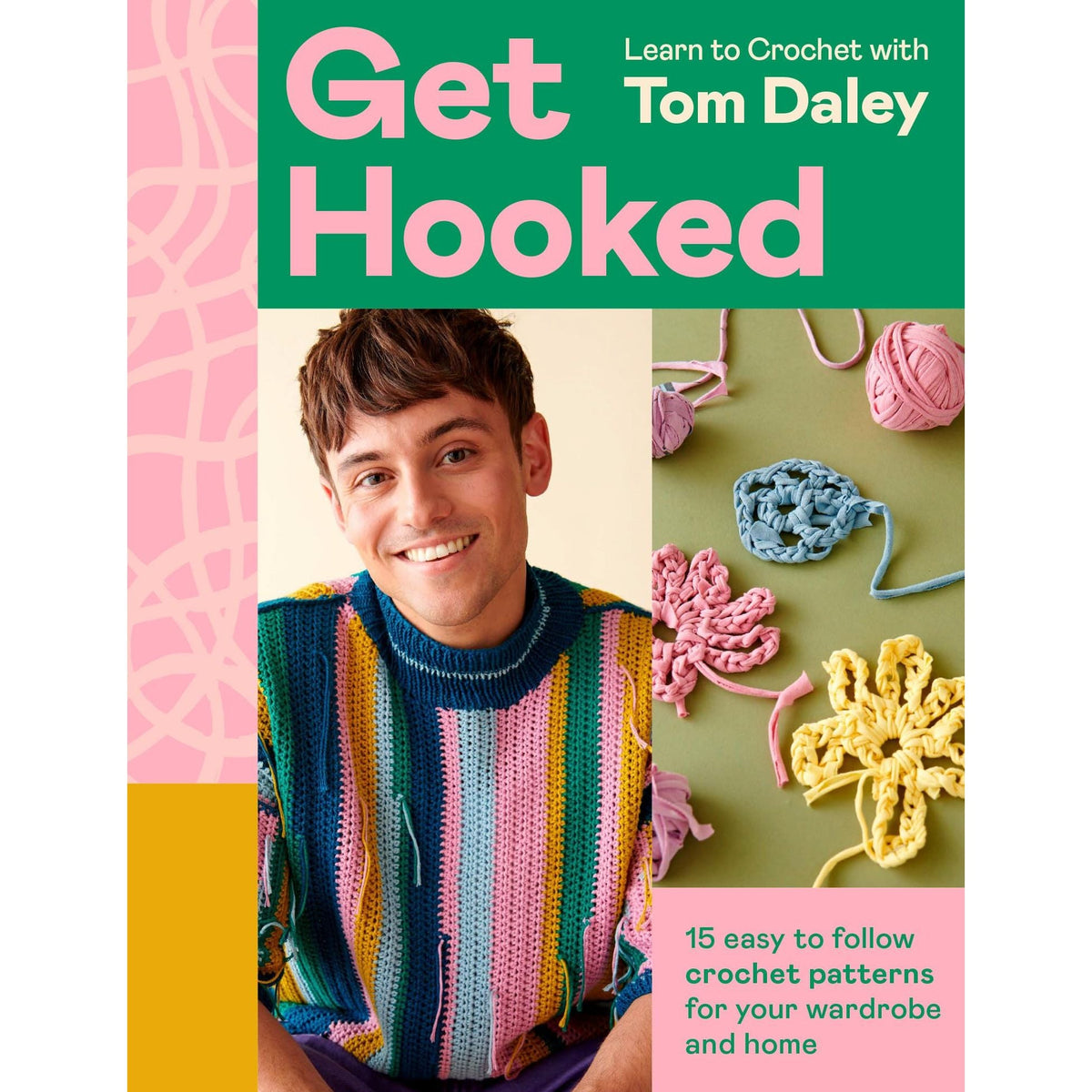 Get Hooked: Beloved Olympian and expert crafter Tom Daley is back with stylish new crochet patterns to make, gift and love!