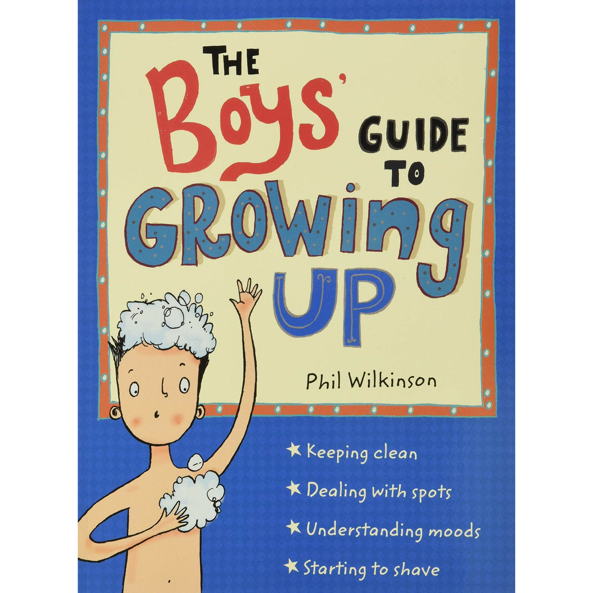 The Boys Guide to Growing Up by Sarah Horne | The Essential Growing Up Book for Boys Aged 9–14 - Puberty, Body Changes & Growing Confidence