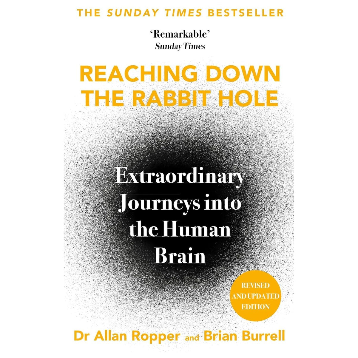 Reaching Down The Rabbit Hole - Extraordinary Journeys Into The Human Brain