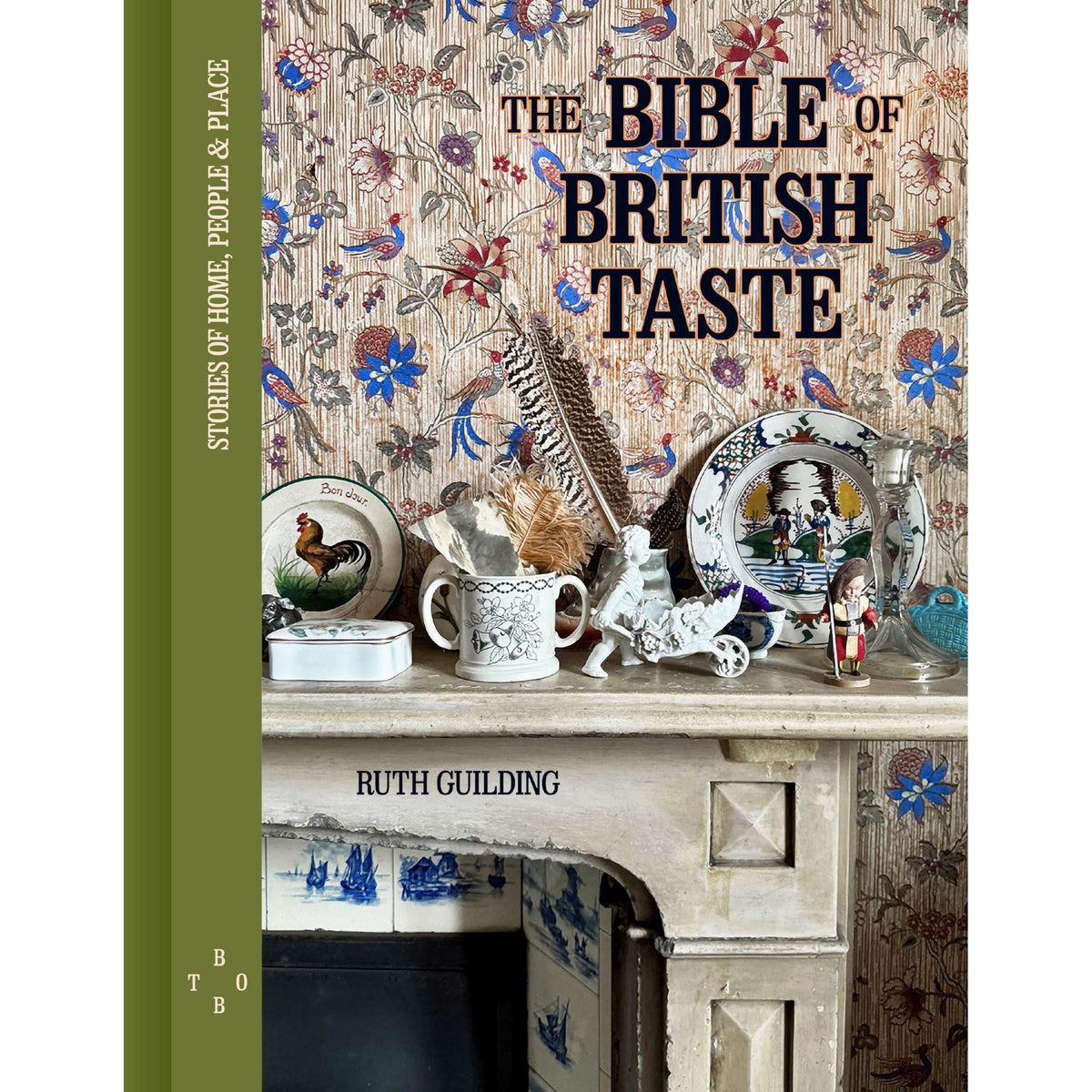 The Bible of British Taste: Stories of Home, People and Place By Ruth Guilding h