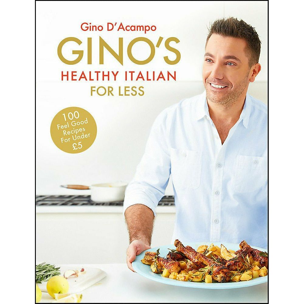 Ginos Healthy Italian for Less: 100 feelgood family recipes for under Five