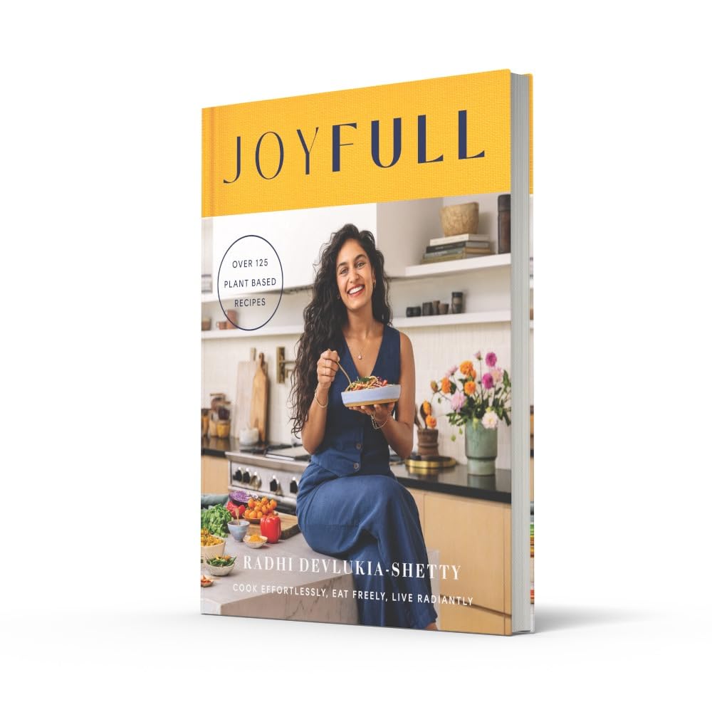 JoyFull: The Sunday Times Bestseller: Cook Effortlessly, Eat Freely, Live Radiantly by Radhi Devlukia-Shetty