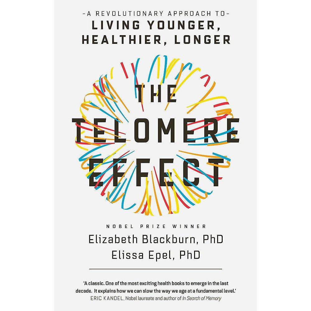 The Telomere Effect, A Revolutionary Approach to Living Younger, Healthier, Longer by Dr Elizabeth Blackburn , Dr Elissa Epel