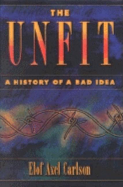 The Unfit: A History of a Bad Idea