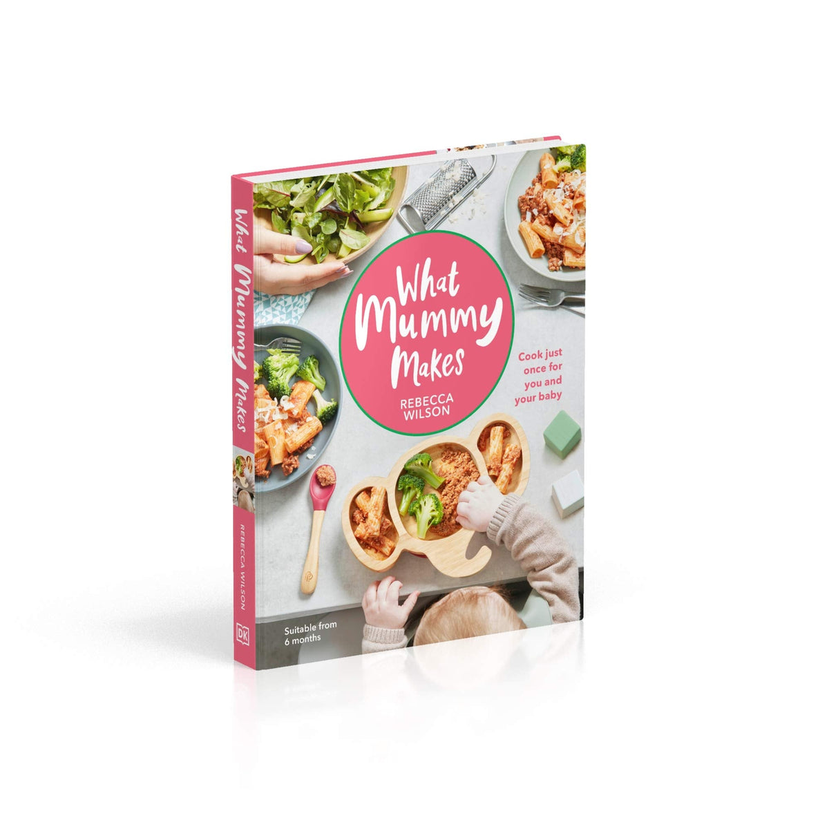 What Mummy Makes: Cook Just Once for You and Your Baby h