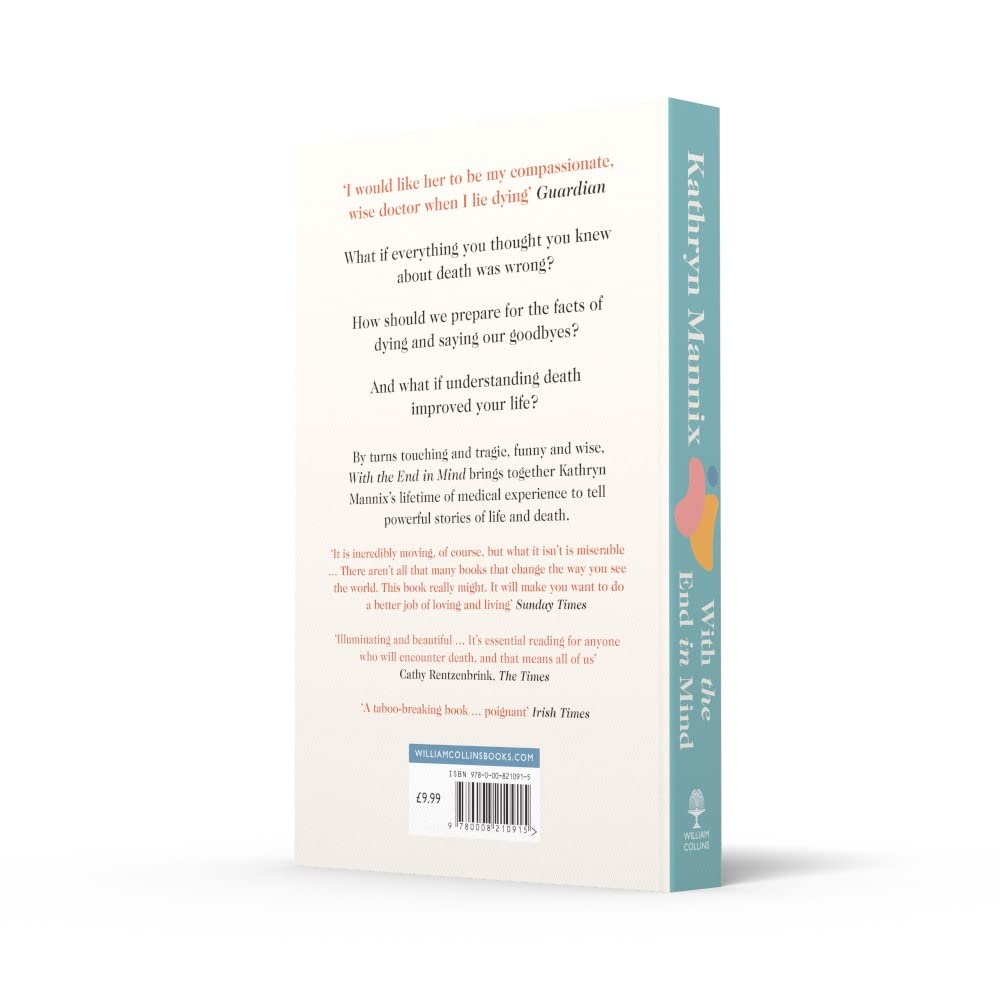 With the End in Mind: How to Live and Die Well by Kathryn Mannix