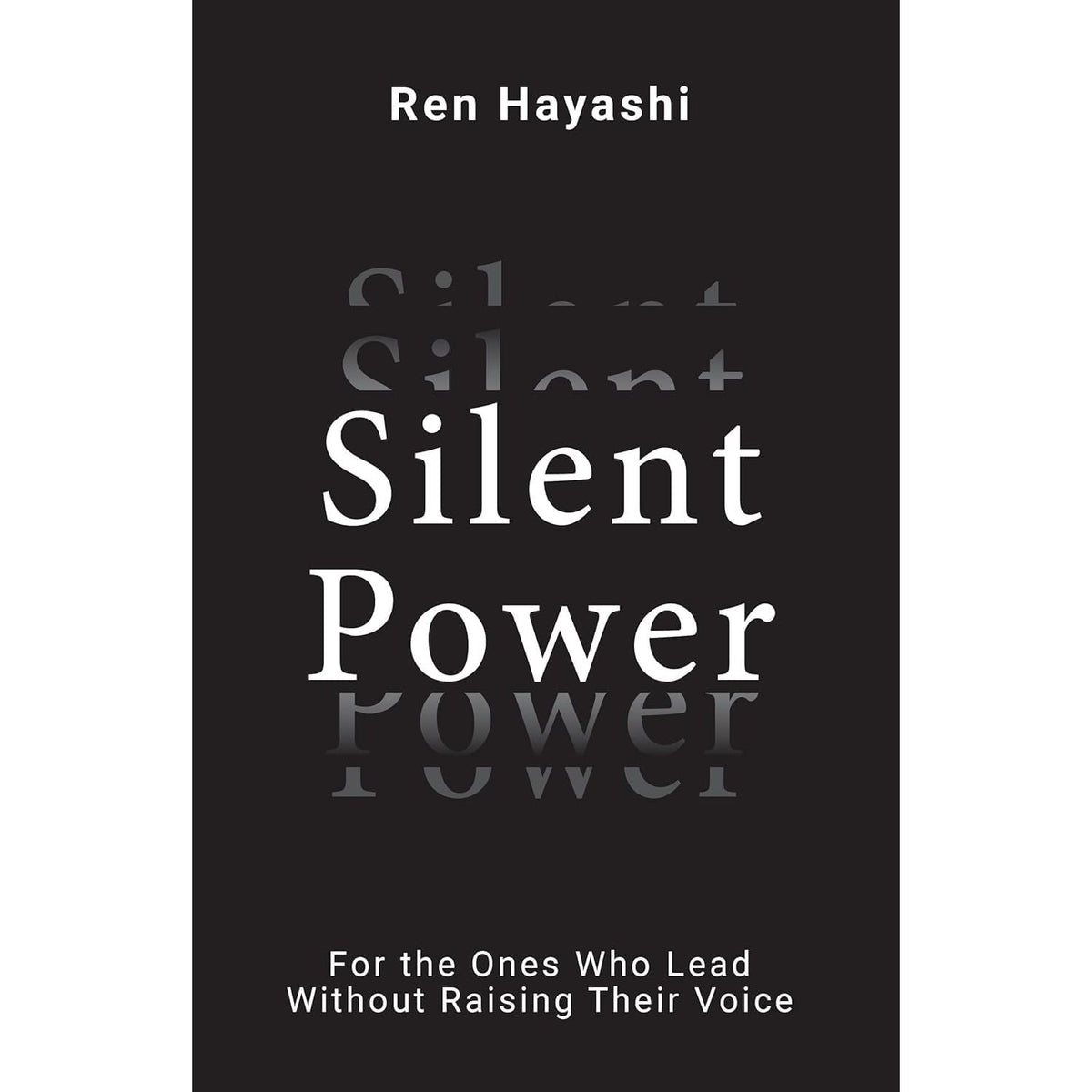 Leaders Eat Last by Simon Sinek, Enhancing Your Leadership Skills by Prof. V.K.Simon & Silent Power by Ren Hayashi 3 Books Collection Set
