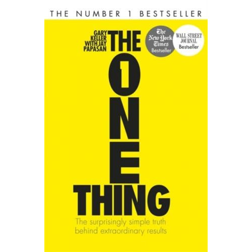 The One Thing The Surprisingly Simple Truth Behind Extraordinary Results Achieve Your Goals With O..