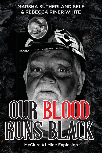 Our Blood Runs Black McClure #1 Mine Explosion
