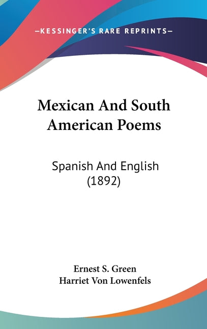 Mexican And South American Poems: Spanish And English (1892): Spanish And English (1892)