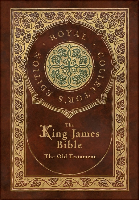 The King James Bible: The Old Testament (Royal Collector's Edition) (Case Laminate h with Jacket): The Old Testament (Royal Collector's Edition) (Case Laminate h with Jacket)