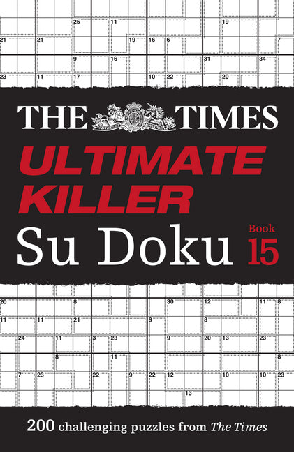 The Times Ultimate Killer Su Doku Book 15: 200 of the Deadliest Su Doku Puzzles: 200 of the Deadliest Su Doku Puzzles