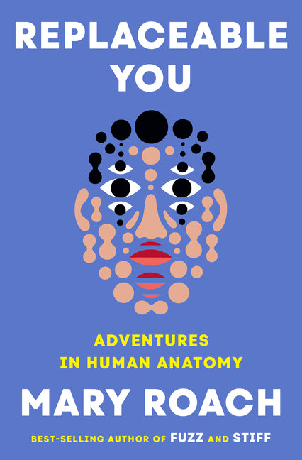 Replaceable You: Adventures in Human Anatomy: Adventures in Human Anatomy