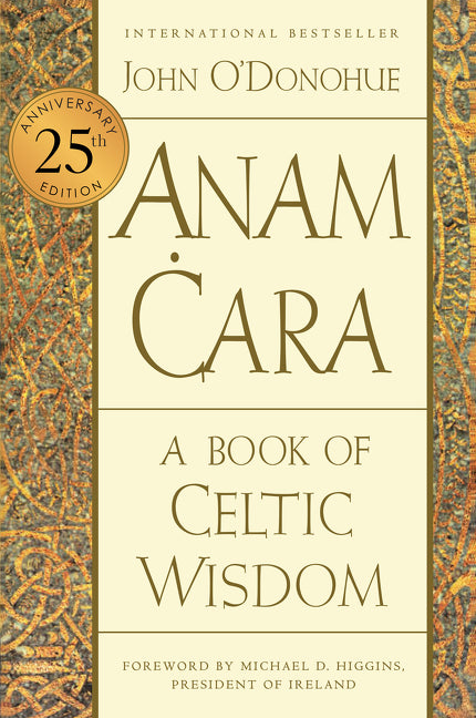 Anam Cara [Twenty-Fifth Anniversary Edition]: A Book of Celtic Wisdom: A Book of Celtic Wisdom