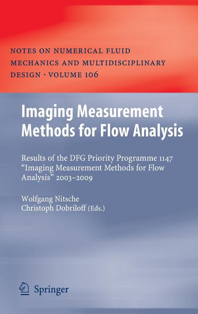 Imaging Measurement Methods for Flow Analysis: Results of the Dfg Priority Programme 1147 "Imaging Measurement Methods for Flow Analysis" 2003-2009 (2: Results of the Dfg Priority Programme 1147 "Imaging Measurement Methods for Flow Analysis" 2003-2009