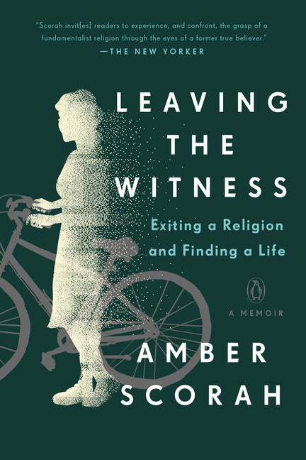 Leaving the Witness: Exiting a Religion and Finding a Life: Exiting a Religion and Finding a Life