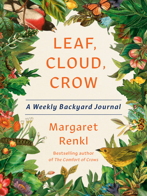 Leaf, Cloud, Crow: A Weekly Backyard Journal: A Weekly Backyard Journal