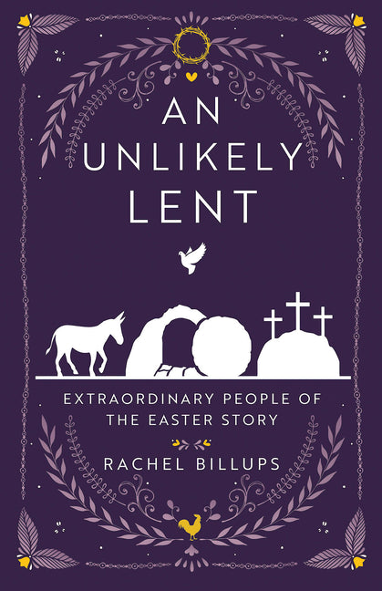 An Unlikely Lent: Extraordinary People of the Easter Story (An Unlikely Lent): Extraordinary People of the Easter Story